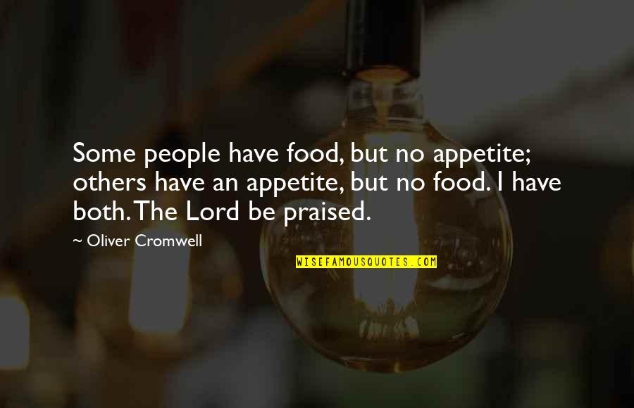 Flagitation Quotes By Oliver Cromwell: Some people have food, but no appetite; others Flagitation Quotes By Oliver Cromwell: Some people have food, but no appetite; others