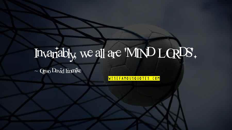 Flagon Of Wine Quotes By Ogwo David Emenike: Invariably, we all are 'MIND LORDS'. Flagon Of Wine Quotes By Ogwo David Emenike: Invariably, we all are 'MIND LORDS'.