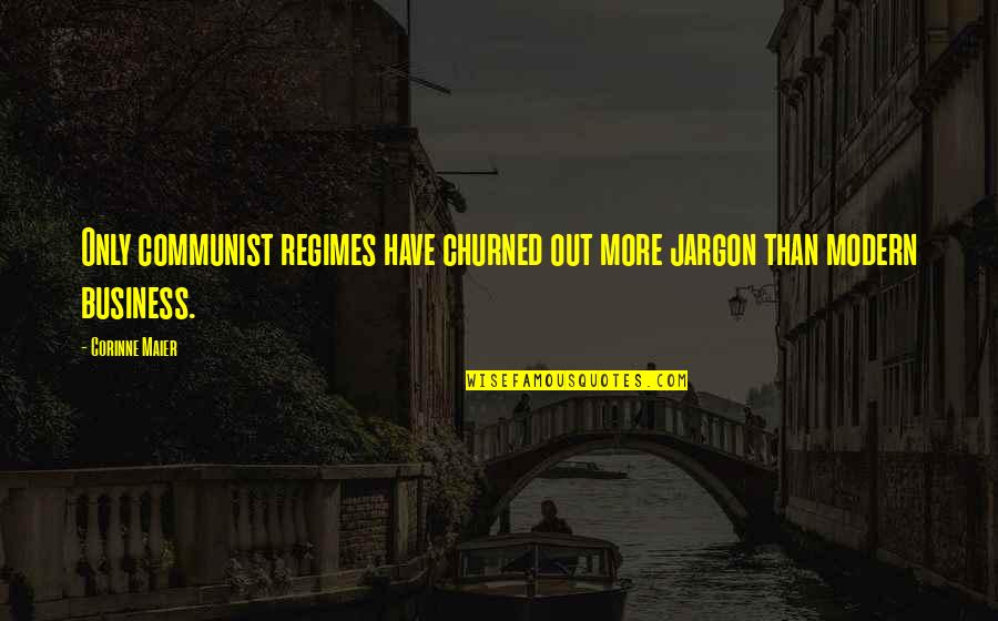 Flagons Quotes By Corinne Maier: Only communist regimes have churned out more jargon
