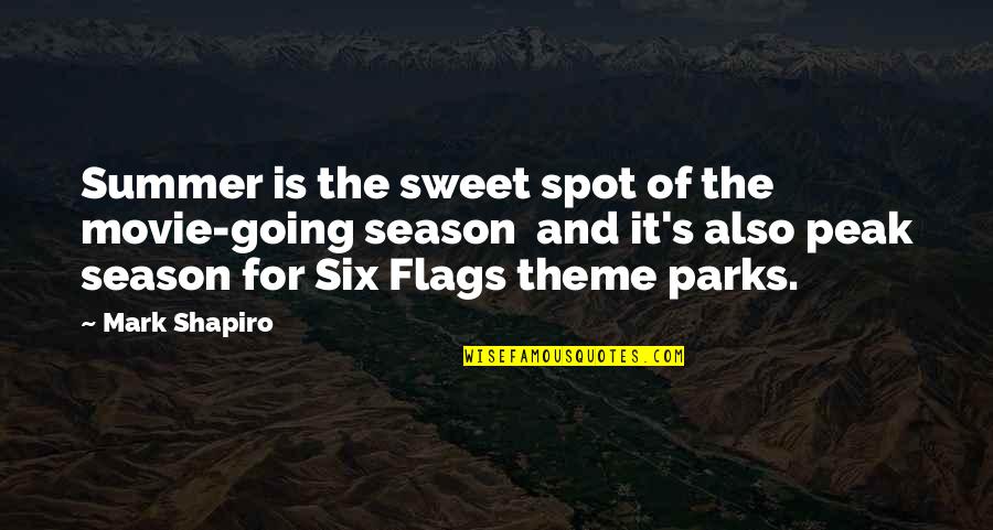 Flags Quotes By Mark Shapiro: Summer is the sweet spot of the movie-going