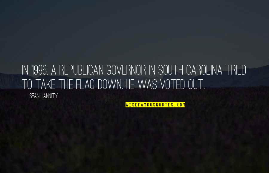 Flags Quotes By Sean Hannity: In 1996, a Republican governor in South Carolina