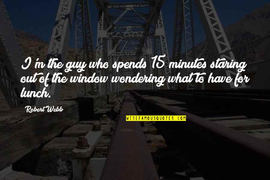 Flagstick Holder Quotes By Robert Webb: I'm the guy who spends 15 minutes staring Flagstick Holder Quotes By Robert Webb: I'm the guy who spends 15 minutes staring