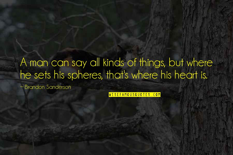 Flagstone Stepping Quotes By Brandon Sanderson: A man can say all kinds of things, Flagstone Stepping Quotes By Brandon Sanderson: A man can say all kinds of things,