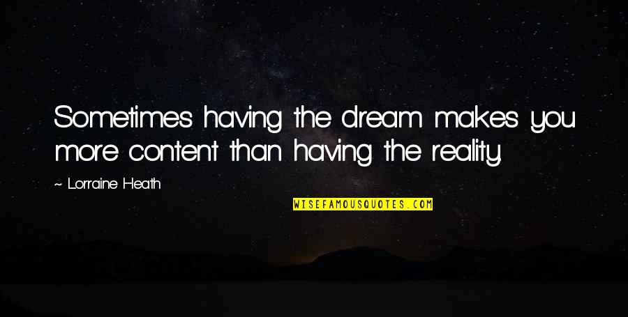 Flahertys Webster Quotes By Lorraine Heath: Sometimes having the dream makes you more content