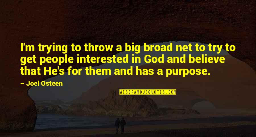 Flahives Niles Quotes By Joel Osteen: I'm trying to throw a big broad net