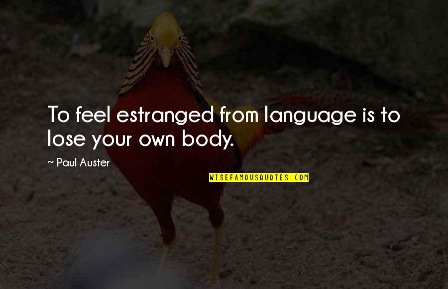 Flail Mower Quotes By Paul Auster: To feel estranged from language is to lose