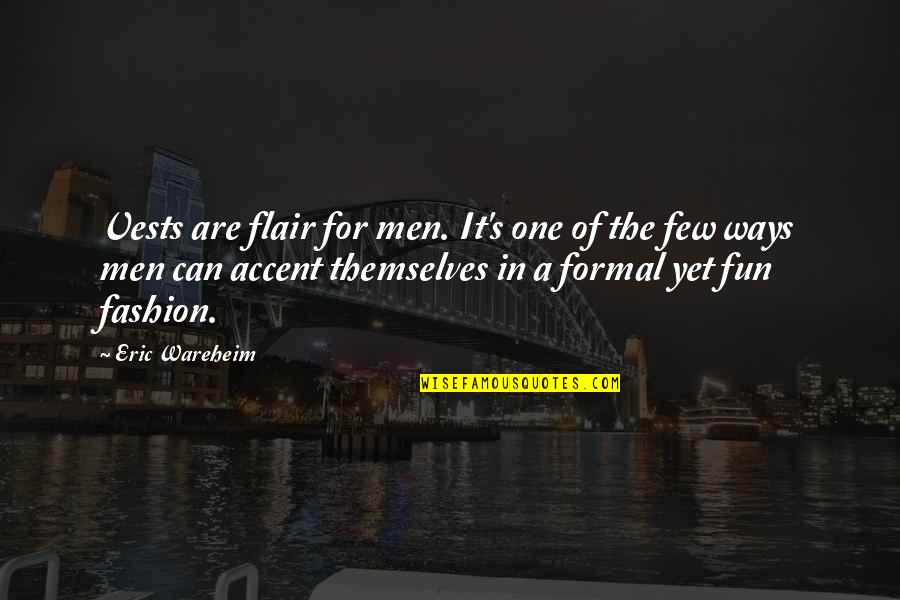 Flair's Quotes By Eric Wareheim: Vests are flair for men. It's one of