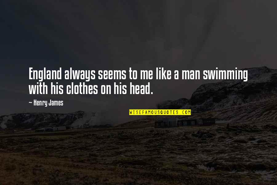 Flairstech Quotes By Henry James: England always seems to me like a man