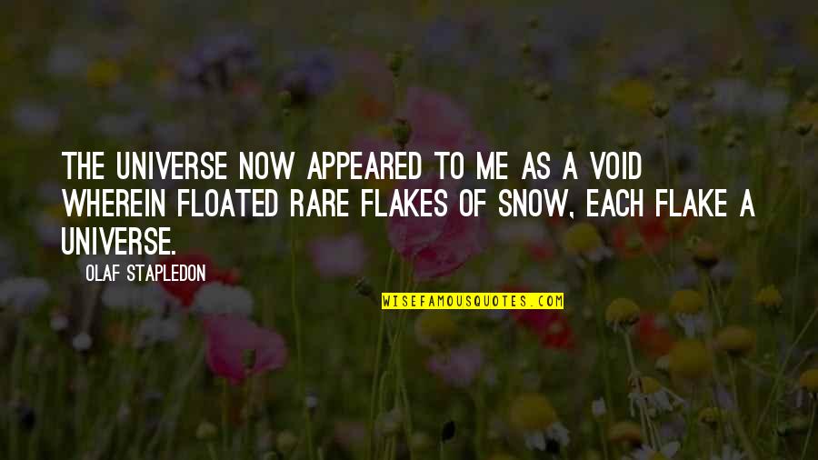 Flakes Quotes By Olaf Stapledon: The universe now appeared to me as a