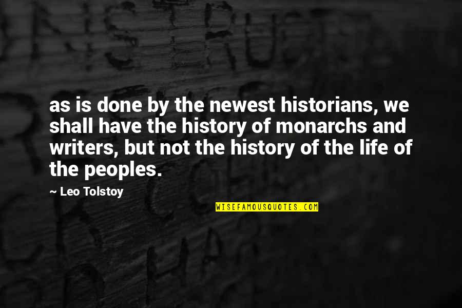 Flakey People Quotes By Leo Tolstoy: as is done by the newest historians, we