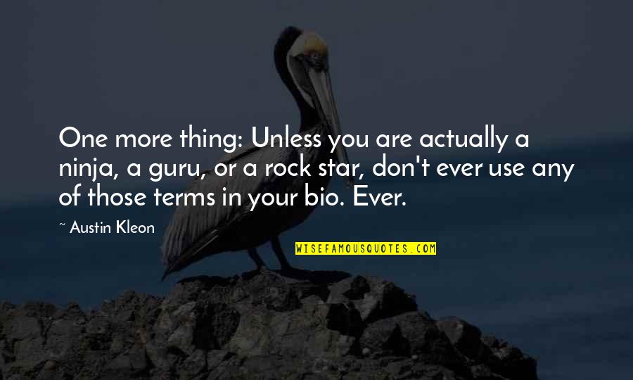 Flamands Et Quotes By Austin Kleon: One more thing: Unless you are actually a