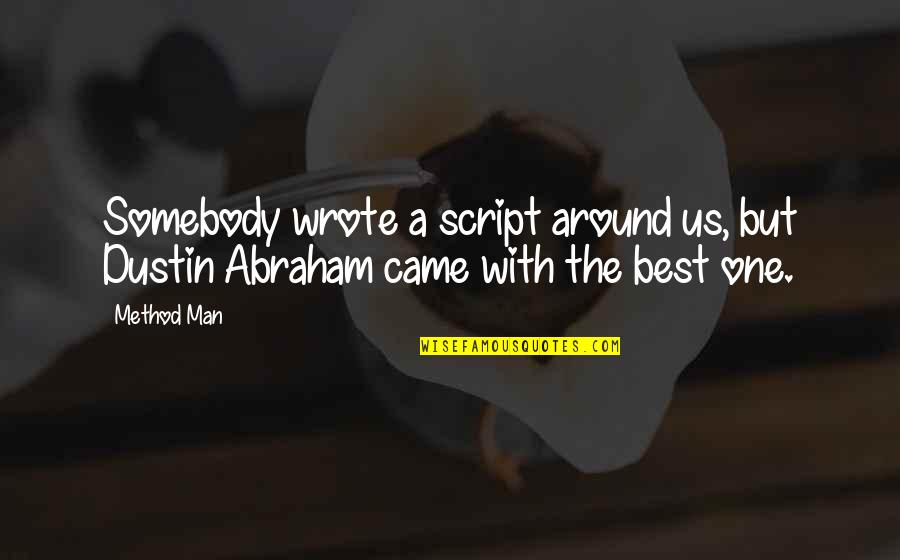 Flamante Sinonimo Quotes By Method Man: Somebody wrote a script around us, but Dustin