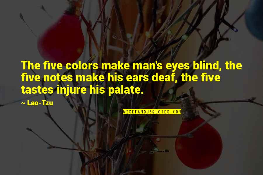Flamdoodle Quotes By Lao-Tzu: The five colors make man's eyes blind, the Flamdoodle Quotes By Lao-Tzu: The five colors make man's eyes blind, the