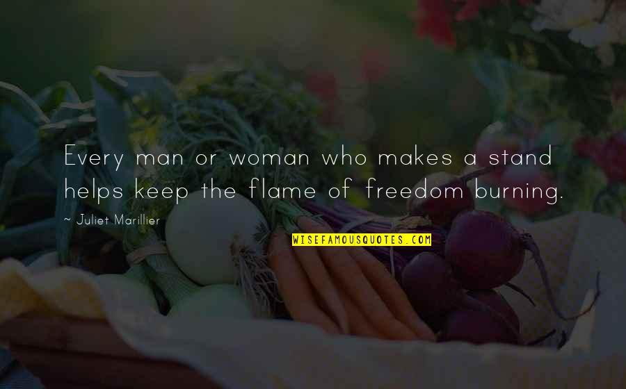 Flame Quotes By Juliet Marillier: Every man or woman who makes a stand