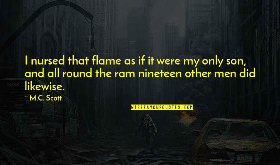 Flame Quotes By M.C. Scott: I nursed that flame as if it were Flame Quotes By M.C. Scott: I nursed that flame as if it were