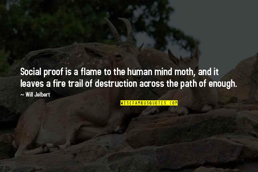 Flame Quotes By Will Jelbert: Social proof is a flame to the human Flame Quotes By Will Jelbert: Social proof is a flame to the human
