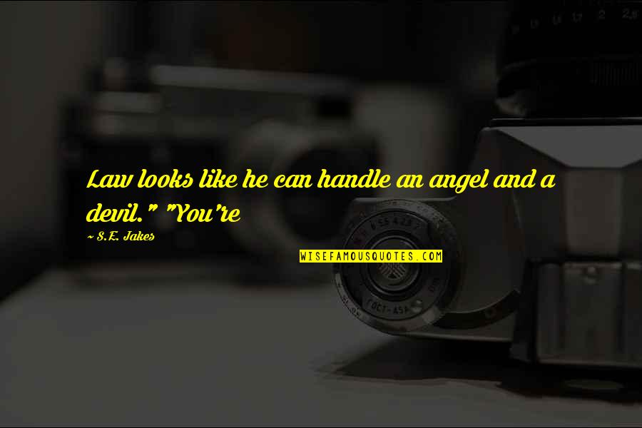 Flamel Quotes By S.E. Jakes: Law looks like he can handle an angel