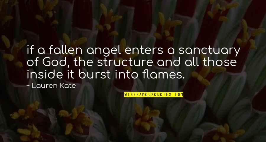 Flames All Quotes By Lauren Kate: if a fallen angel enters a sanctuary of
