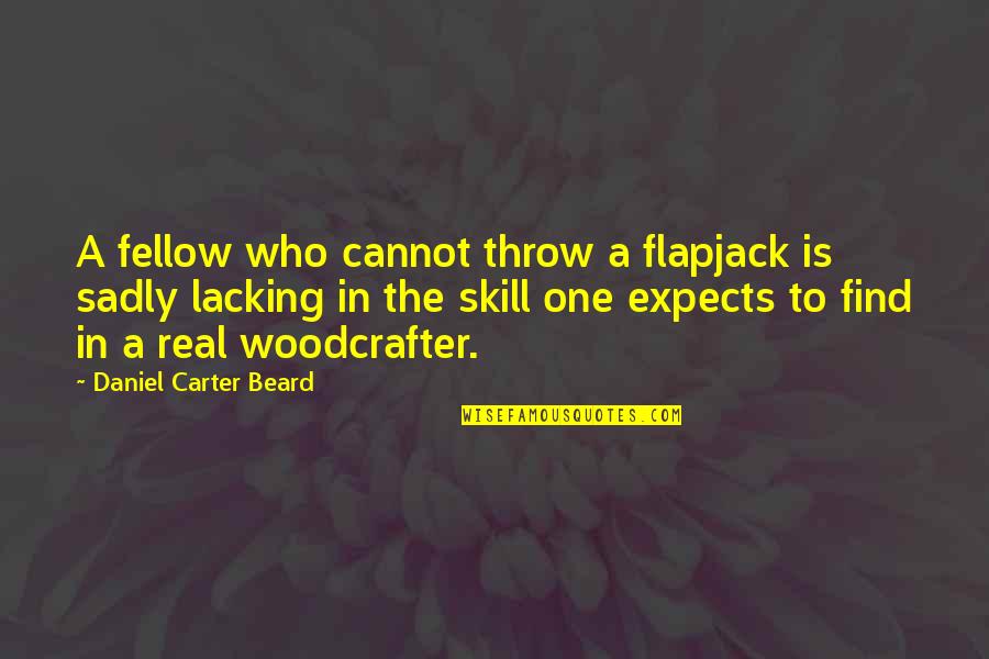 Flames Of Passion Love Quotes By Daniel Carter Beard: A fellow who cannot throw a flapjack is