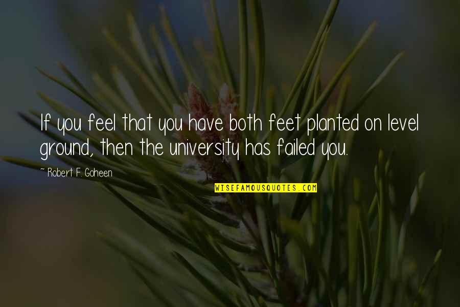 Flames Of True Love Quotes By Robert F. Goheen: If you feel that you have both feet