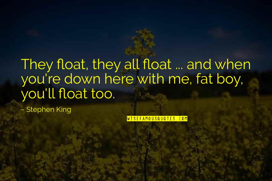 Flaming Dragon Quotes By Stephen King: They float, they all float ... and when
