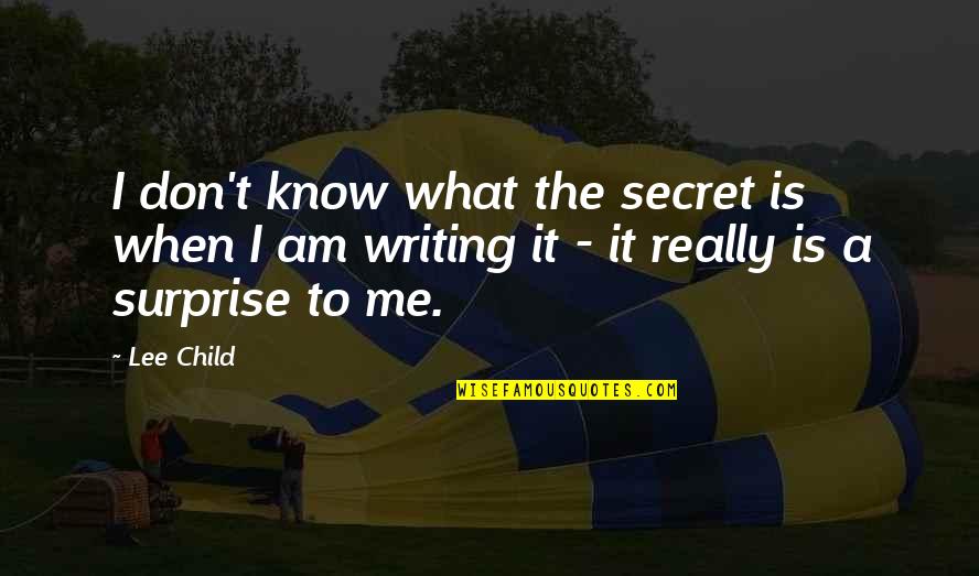 Flamingly Quotes By Lee Child: I don't know what the secret is when