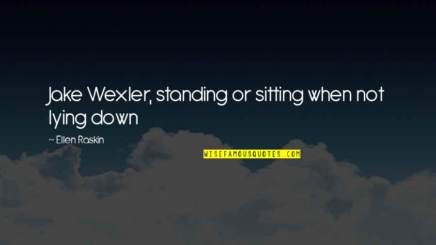 Flamingo Pigeon Quote Quotes By Ellen Raskin: Jake Wexler, standing or sitting when not lying