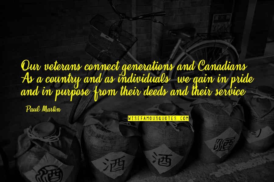 Flamingo Rising Quotes By Paul Martin: Our veterans connect generations and Canadians. As a