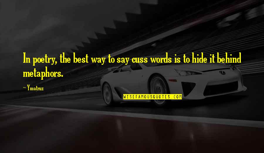 Flaminia Quotes By Ymatruz: In poetry, the best way to say cuss