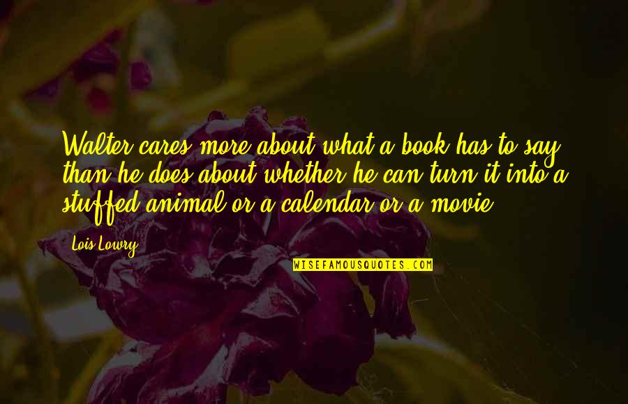 Flaminia Sink Quotes By Lois Lowry: Walter cares more about what a book has Flaminia Sink Quotes By Lois Lowry: Walter cares more about what a book has
