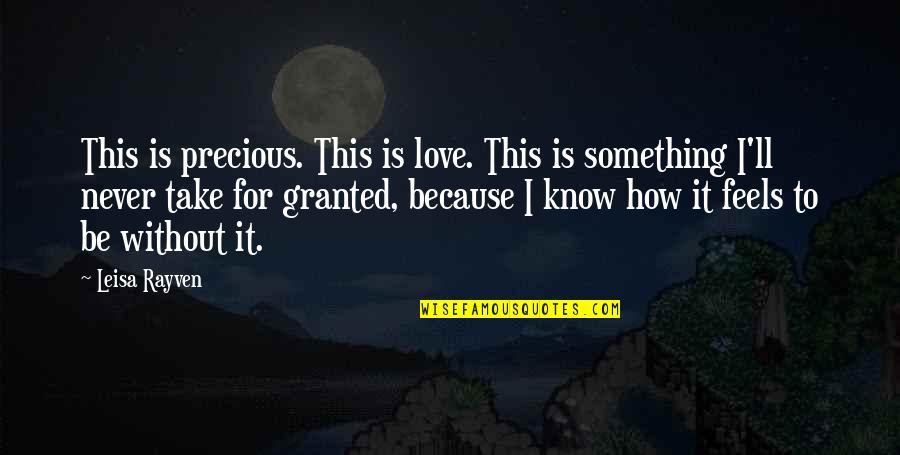 Flammable Inspirational Quotes By Leisa Rayven: This is precious. This is love. This is Flammable Inspirational Quotes By Leisa Rayven: This is precious. This is love. This is