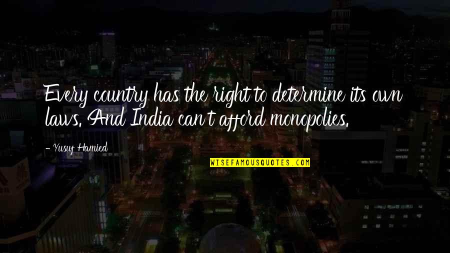 Flammed Quotes By Yusuf Hamied: Every country has the right to determine its Flammed Quotes By Yusuf Hamied: Every country has the right to determine its