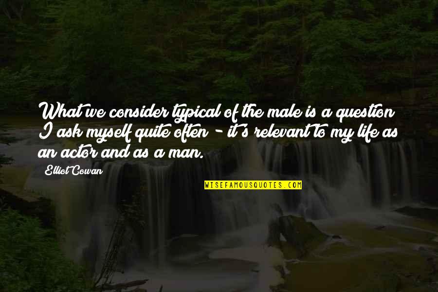 Flammen Og Citronen Quotes By Elliot Cowan: What we consider typical of the male is Flammen Og Citronen Quotes By Elliot Cowan: What we consider typical of the male is