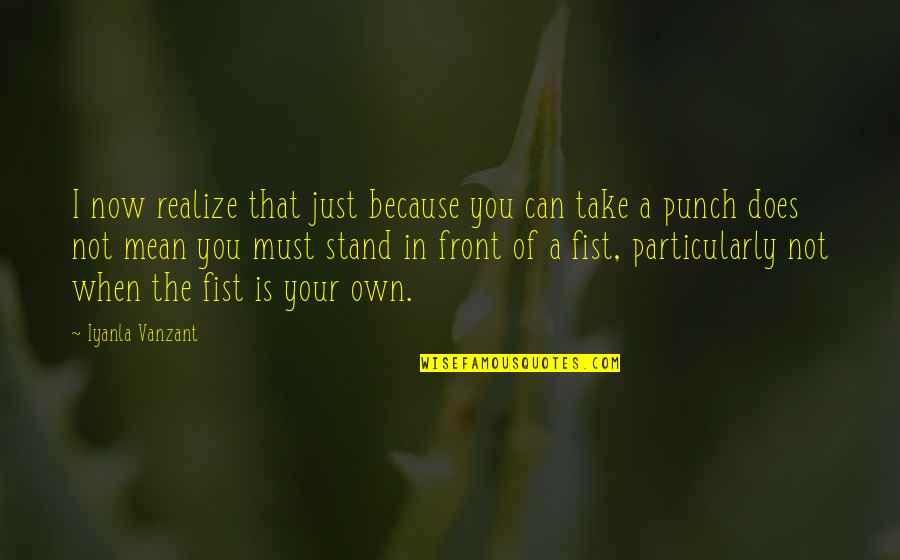 Flaneur Homme Quotes By Iyanla Vanzant: I now realize that just because you can