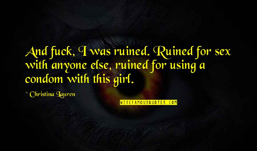 Flange Quotes By Christina Lauren: And fuck, I was ruined. Ruined for sex