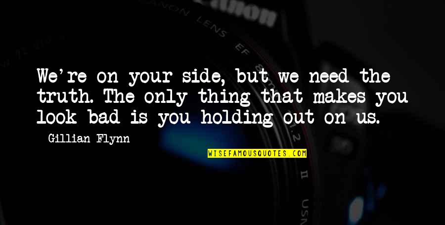 Flanged Nylon Quotes By Gillian Flynn: We're on your side, but we need the Flanged Nylon Quotes By Gillian Flynn: We're on your side, but we need the