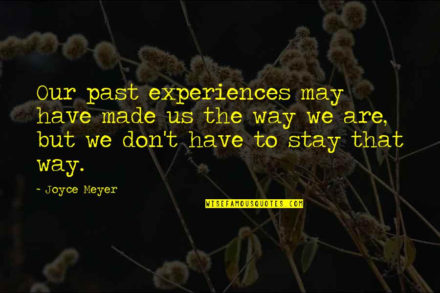 Flanger Quotes By Joyce Meyer: Our past experiences may have made us the Flanger Quotes By Joyce Meyer: Our past experiences may have made us the