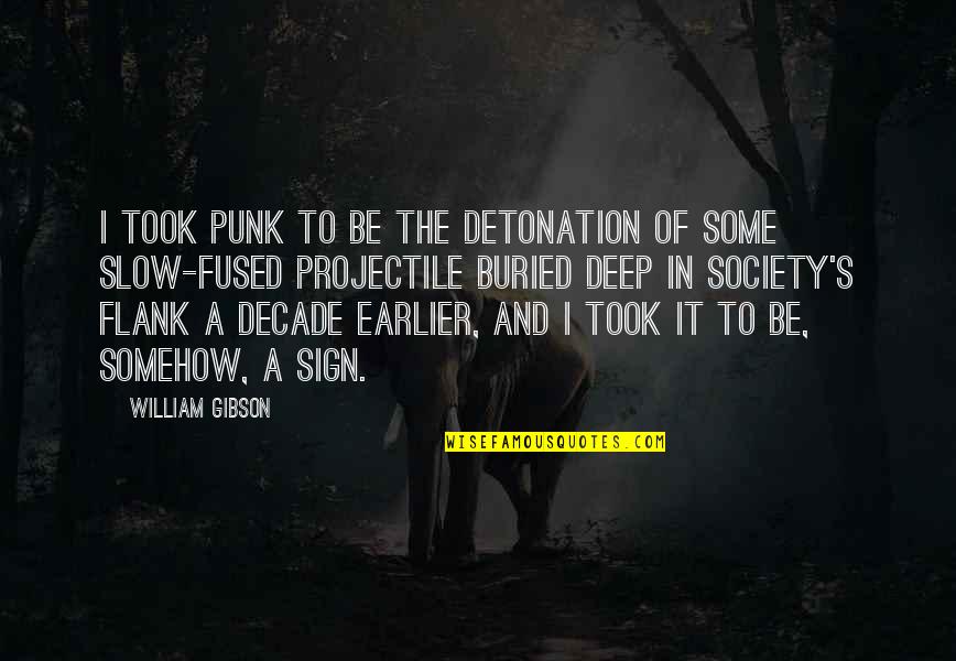 Flank Quotes By William Gibson: I took Punk to be the detonation of