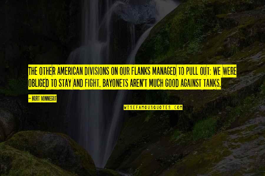 Flanks Quotes By Kurt Vonnegut: The other American divisions on our flanks managed Flanks Quotes By Kurt Vonnegut: The other American divisions on our flanks managed