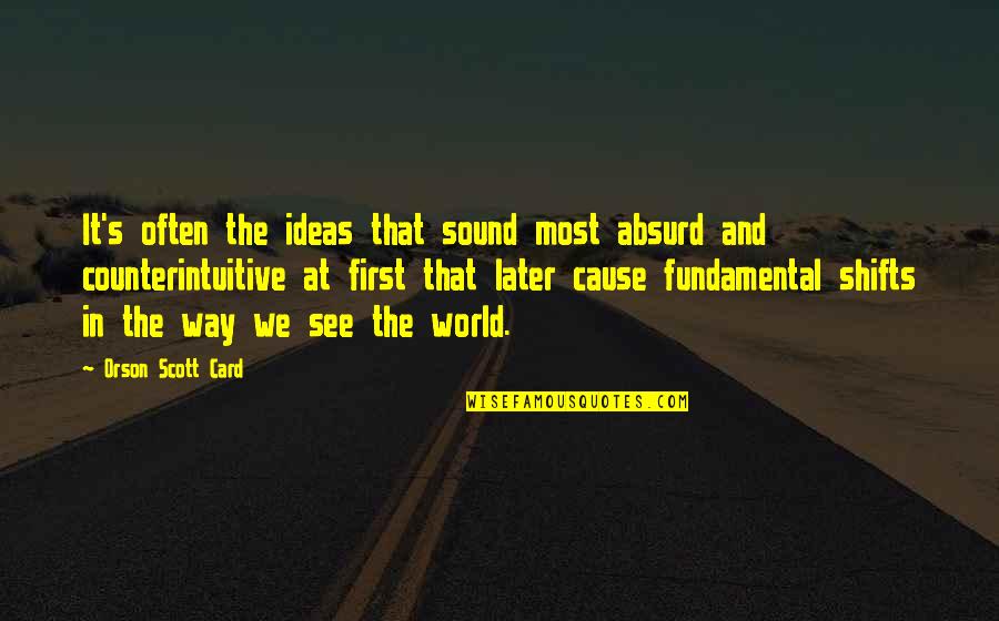Flannel Friday Quotes By Orson Scott Card: It's often the ideas that sound most absurd