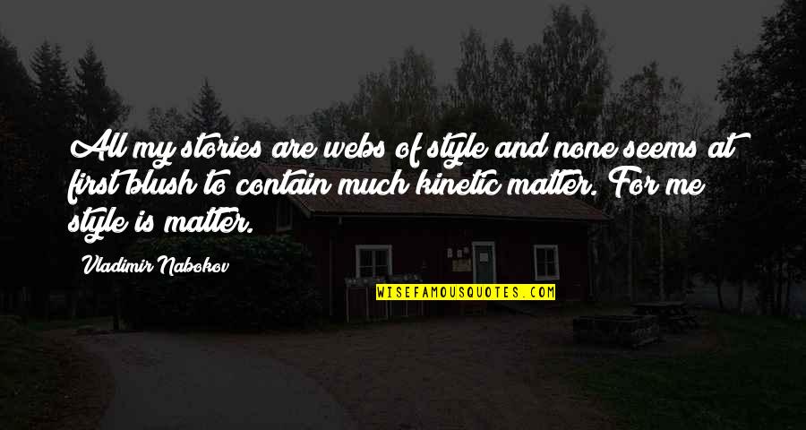 Flannel Friday Quotes By Vladimir Nabokov: All my stories are webs of style and