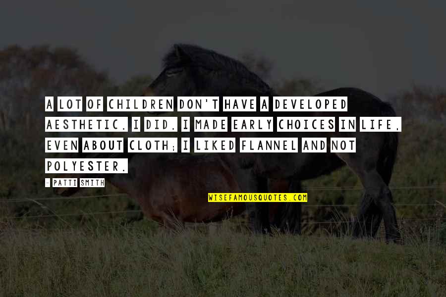 Flannel Quotes By Patti Smith: A lot of children don't have a developed Flannel Quotes By Patti Smith: A lot of children don't have a developed