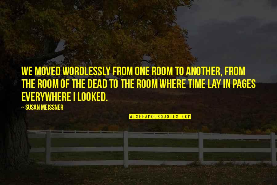 Flannelled Quotes By Susan Meissner: We moved wordlessly from one room to another,