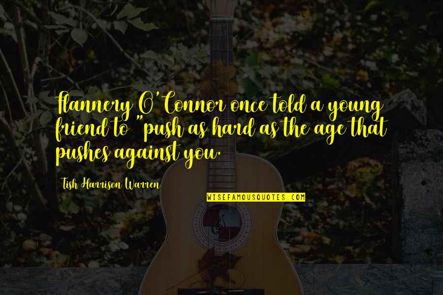 Flannery O Connor Quotes By Tish Harrison Warren: Flannery O'Connor once told a young friend to