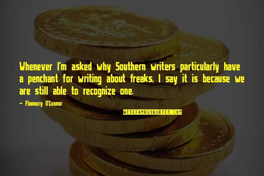 Flannery O'connor Writing Quotes By Flannery O'Connor: Whenever I'm asked why Southern writers particularly have