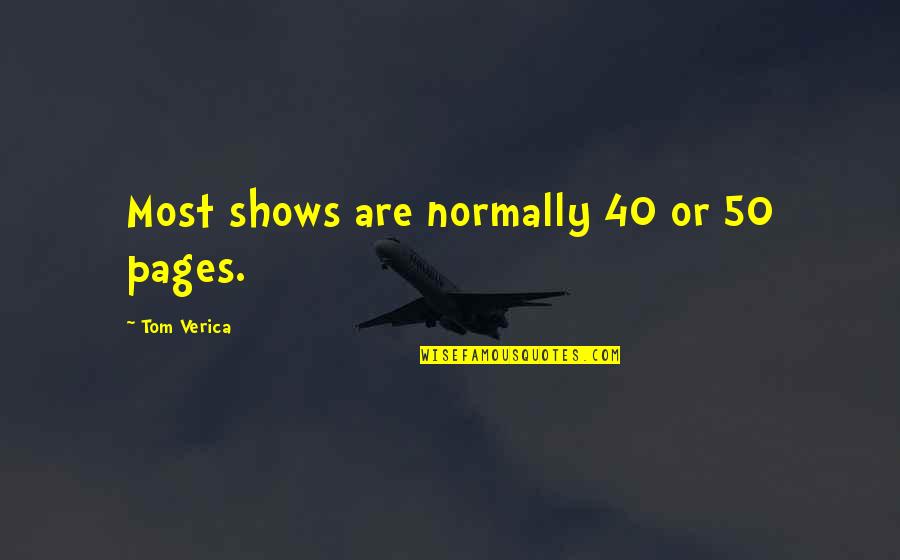 Flannys Quotes By Tom Verica: Most shows are normally 40 or 50 pages. Flannys Quotes By Tom Verica: Most shows are normally 40 or 50 pages.