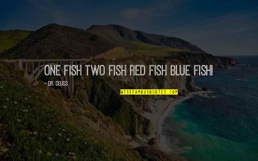 Flanquer Lighter Quotes By Dr. Seuss: One fish Two fish Red fish Blue fish!
