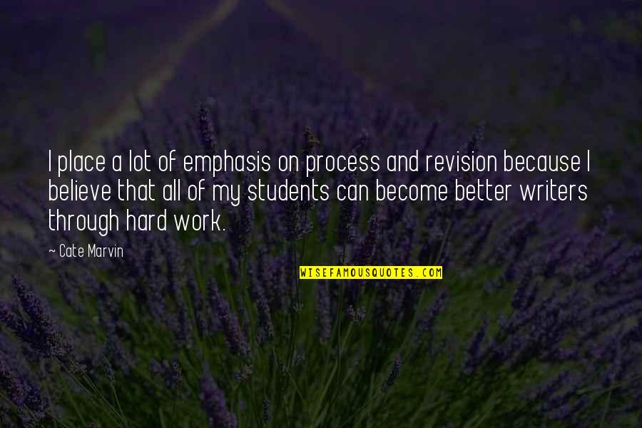 Flansburgh School Quotes By Cate Marvin: I place a lot of emphasis on process Flansburgh School Quotes By Cate Marvin: I place a lot of emphasis on process