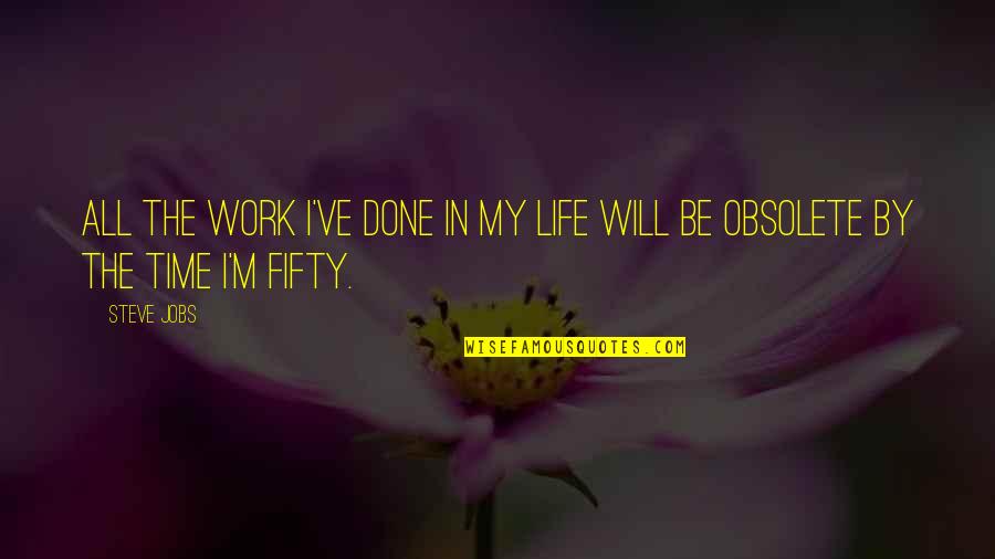 Flansburgh School Quotes By Steve Jobs: All the work I've done in my life