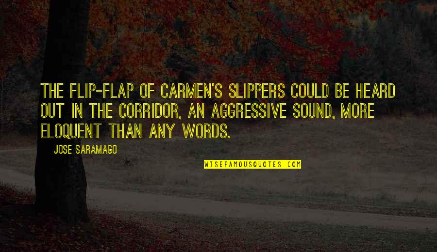 Flap Quotes By Jose Saramago: The flip-flap of Carmen's slippers could be heard